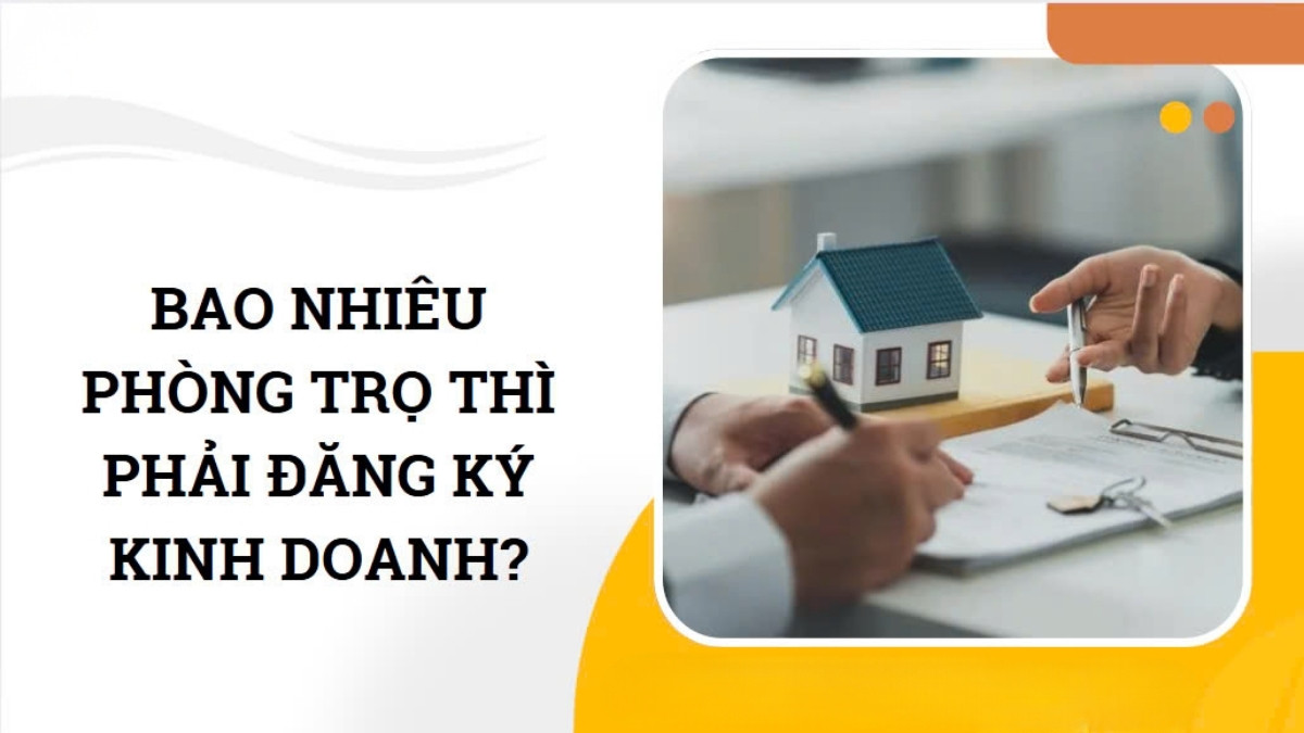 Bao Nhiêu Phòng Trọ Thì Phải Đăng Ký Kinh Doanh Theo Quy Định Mới Nhất?