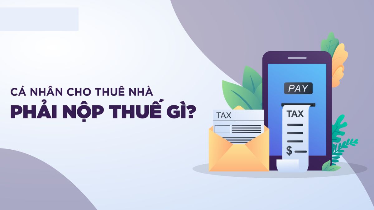 Cho Thuê Nhà Có Phải Đóng Thuế Không? Hướng Dẫn Quy Định Mới Nhất