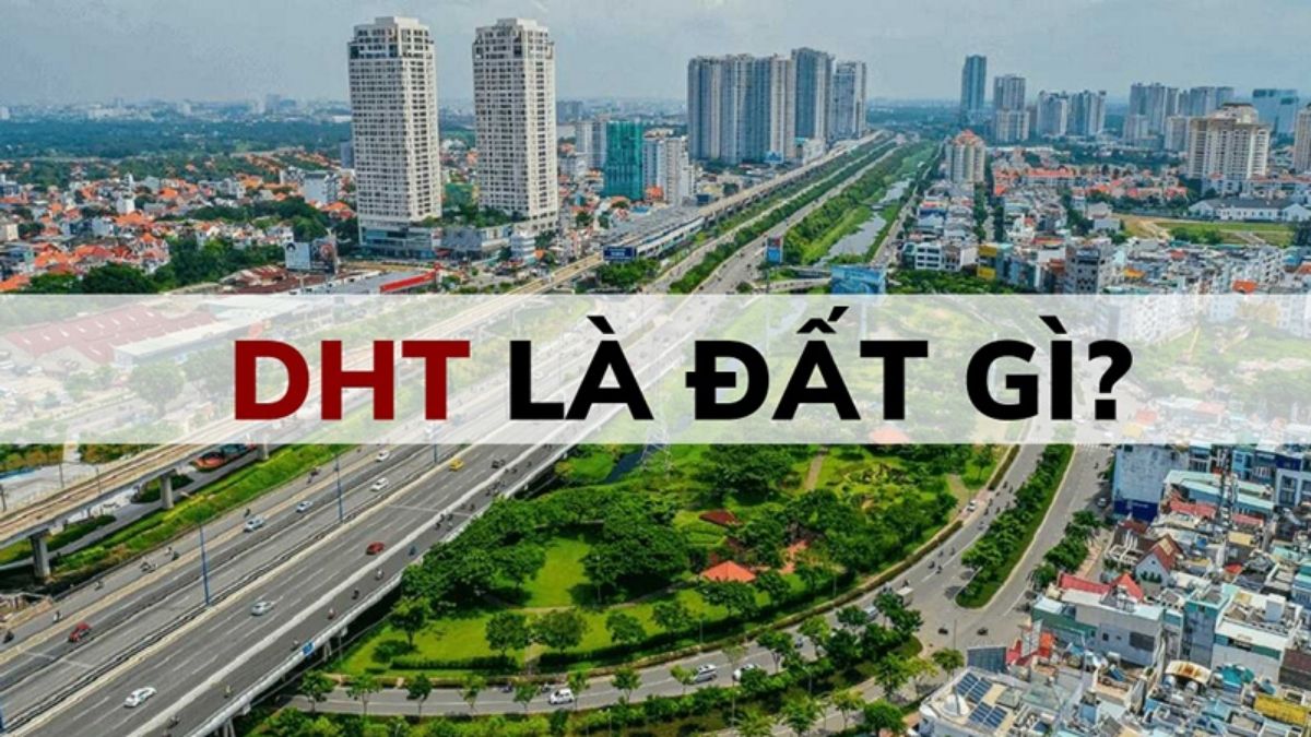 Đất DHT Là Gì? Quy Định Và Kinh Nghiệm Đầu Tư Quan Trọng
